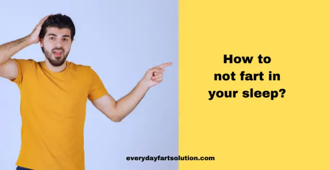 How to not fart in your sleep?