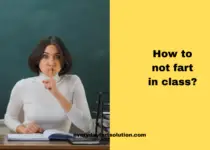 How to not fart in class?